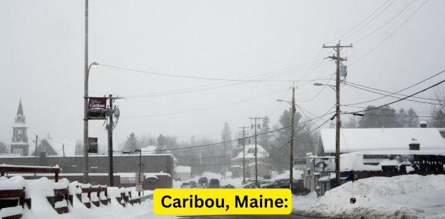 14. Caribou, Maine: 