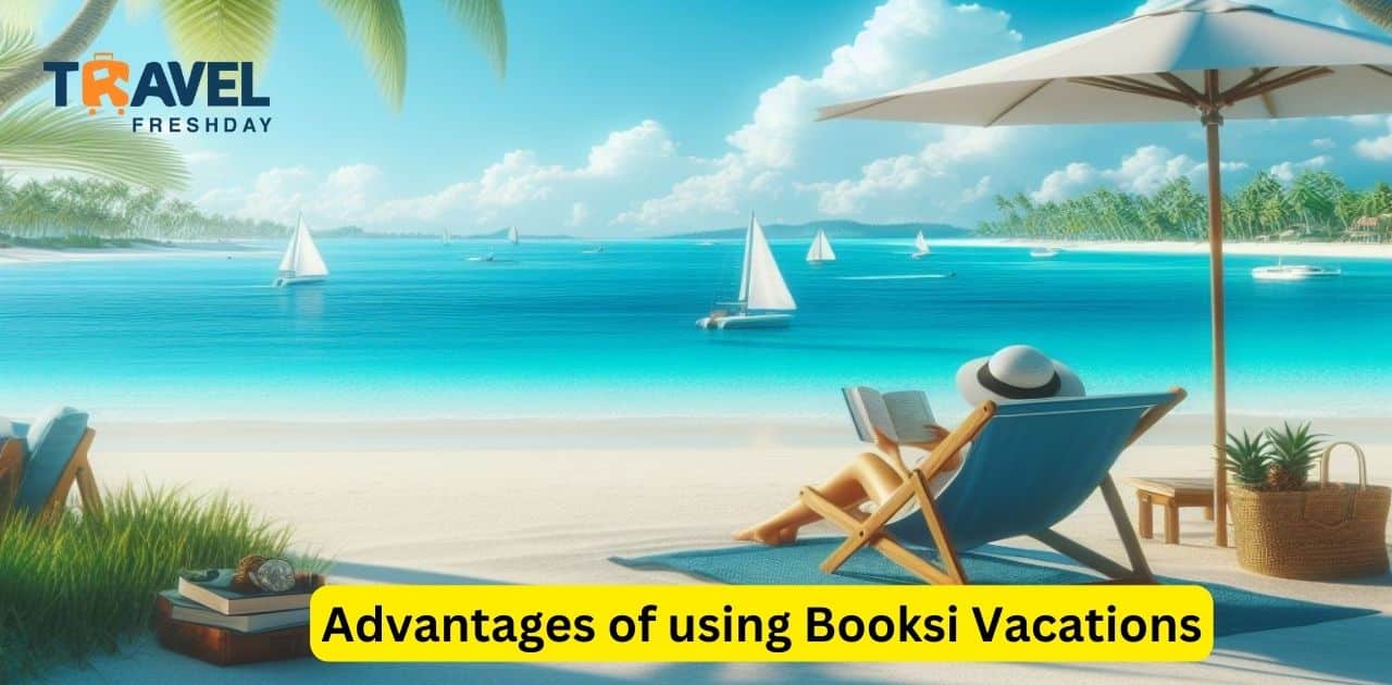 Advantages of using Booksi Vacations