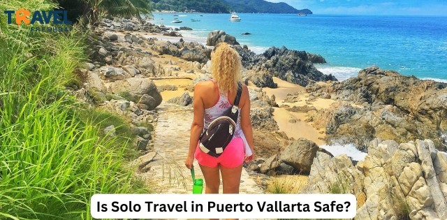 Is Solo Travel in Puerto Vallarta Safe