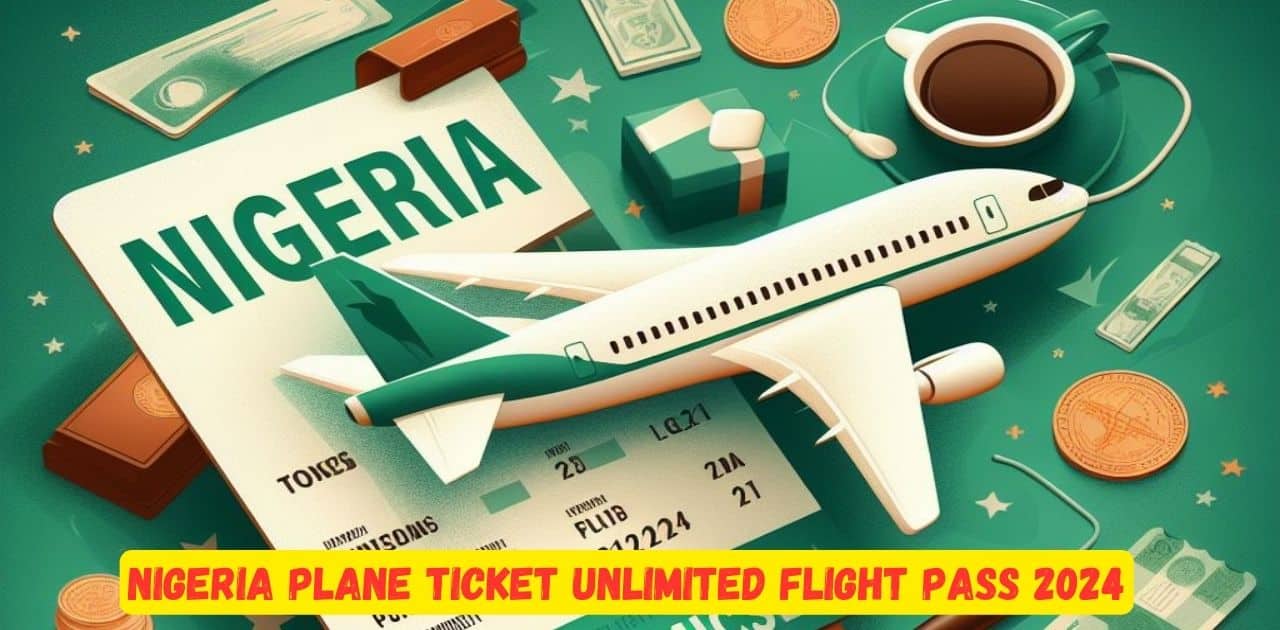 Nigeria Plane Ticket Unlimited Flight Pass 2024