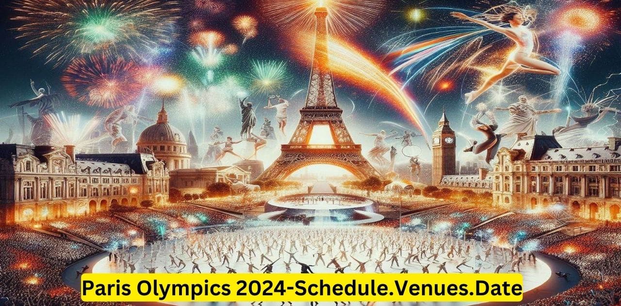 Paris Olympics 2024-Schedule.Venues.Date