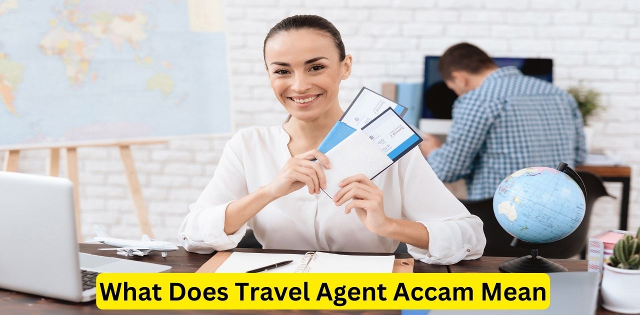 What Does Travel Agent Accam Mean