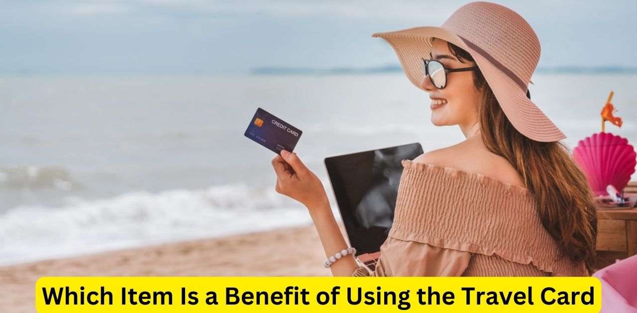 Which Item Is a Benefit of Using the Travel Card