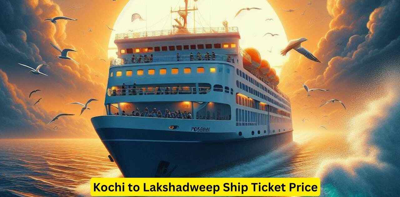 Kochi to Lakshadweep Ship Ticket Price