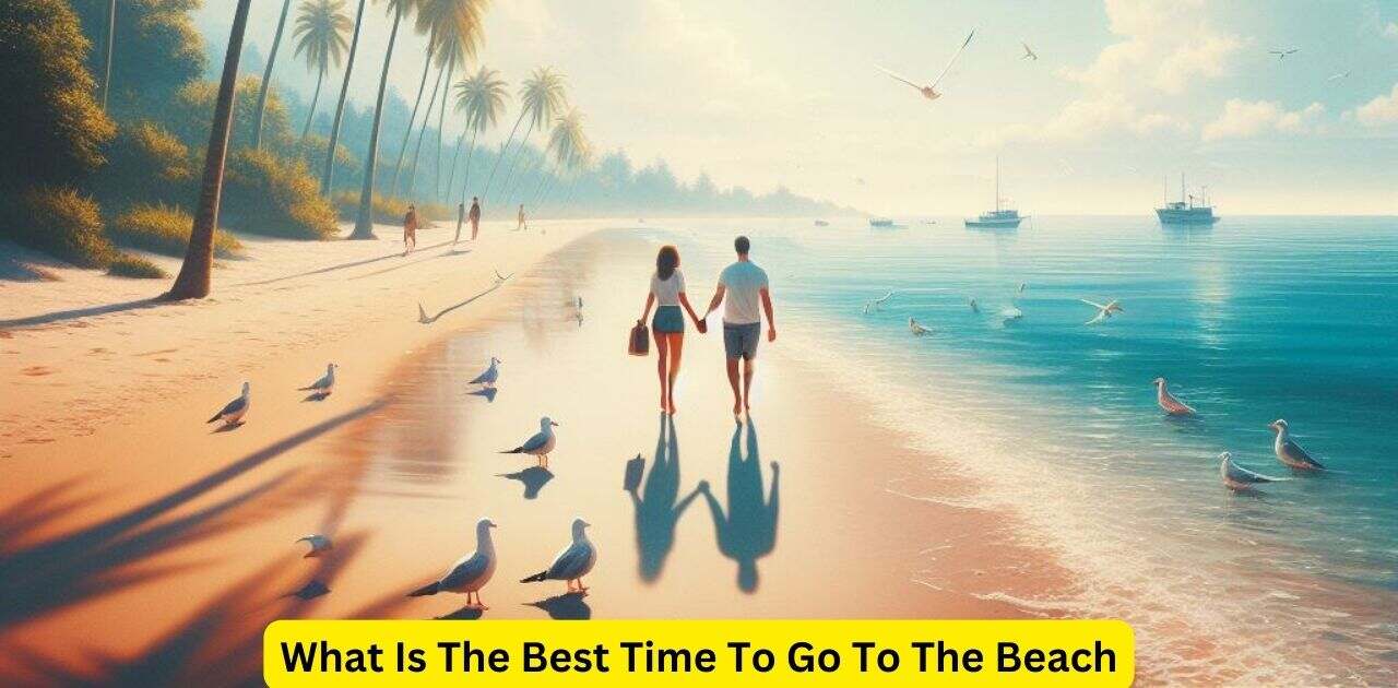 What Is The Best Time To Go To The Beach