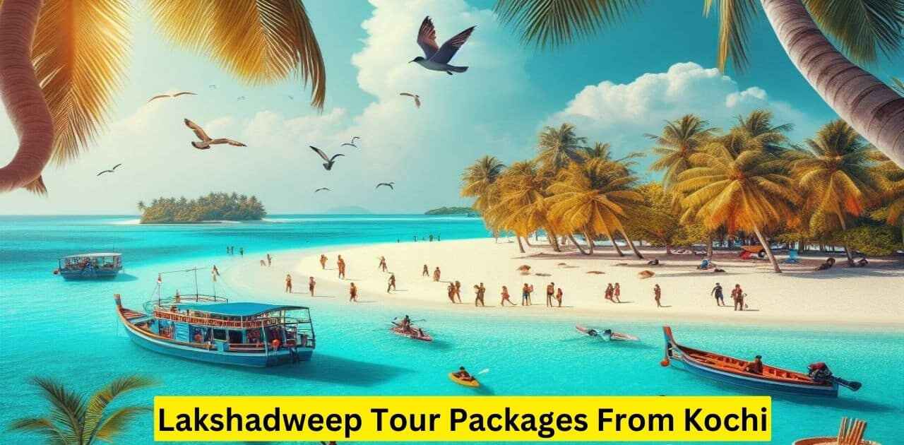 Lakshadweep Tour Packages From Kochi