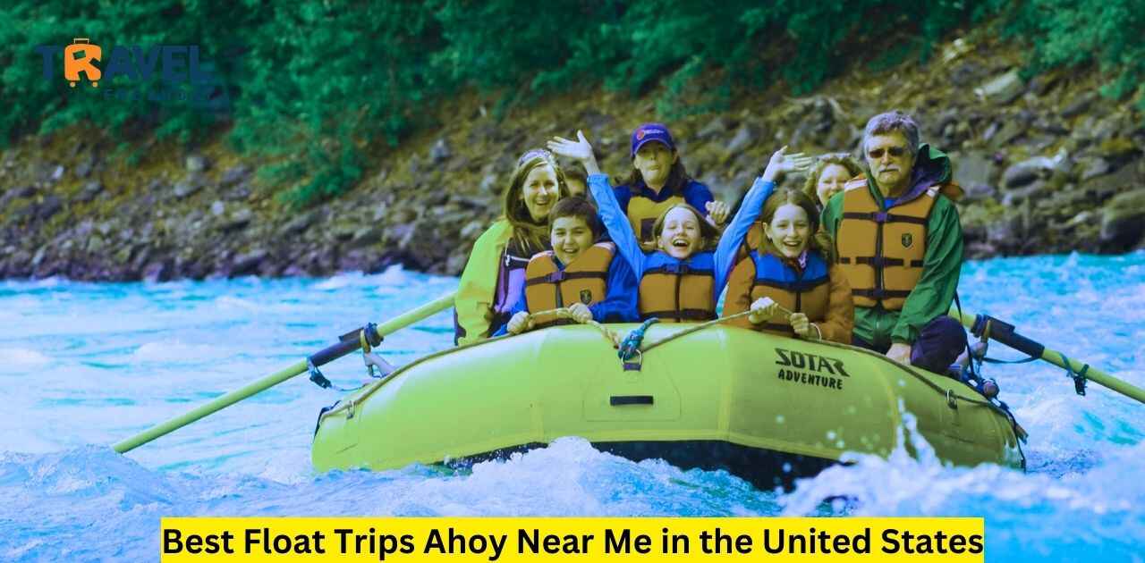 Best Float Trips Ahoy Near Me in the United States