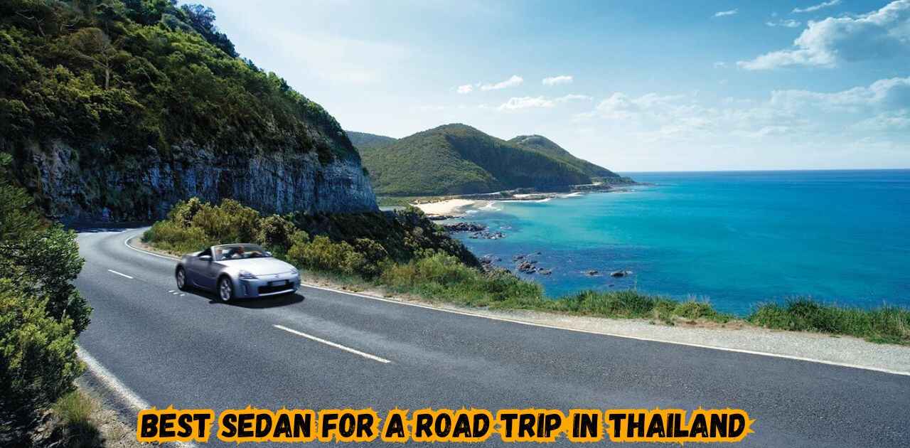 Best Sedan for a Road Trip in Thailand