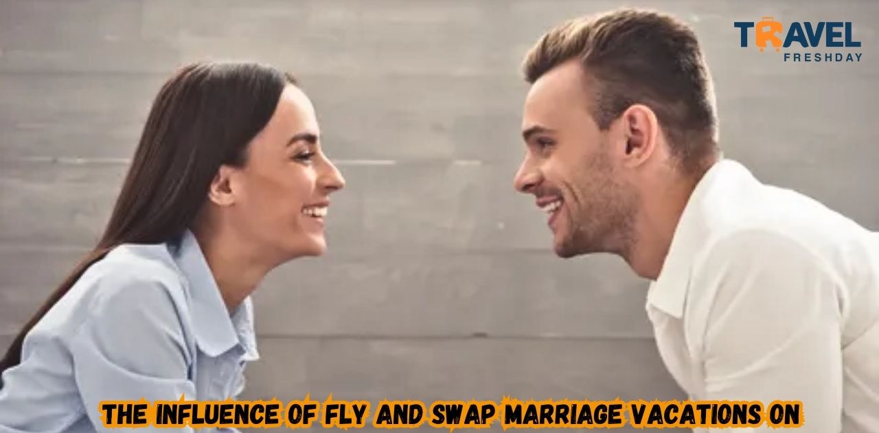 The Influence of Fly and Swap Marriage Vacations on Relationships