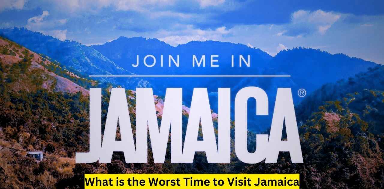 What is the Worst Time to Visit Jamaica